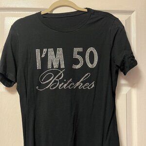 I'm 50 Bitches Rhinestone T-Shirt Size S